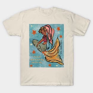 Not all stars belong in the sky mermaid T-Shirt